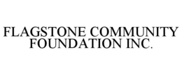 FLAGSTONE COMMUNITY FOUNDATION INC. trademark