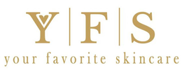Y F S YOUR FAVORITE SKINCARE trademark