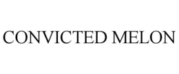 CONVICTED MELON trademark