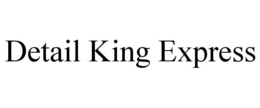 DETAIL KING EXPRESS trademark