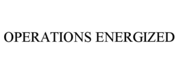 OPERATIONS ENERGIZED trademark