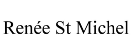 RENÉE ST MICHEL trademark