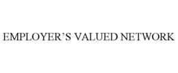 EMPLOYER'S VALUED NETWORK trademark