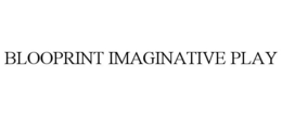 BLOOPRINT IMAGINATIVE PLAY trademark