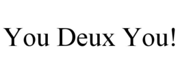 YOU DEUX YOU! trademark