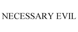 NECESSARY EVIL trademark