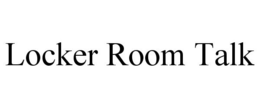LOCKER ROOM TALK trademark