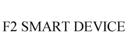F2 SMART DEVICE trademark