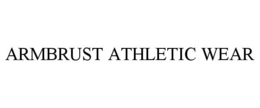 ARMBRUST ATHLETIC WEAR trademark