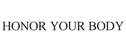 HONOR YOUR BODY trademark