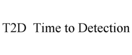 T2D TIME TO DETECTION trademark