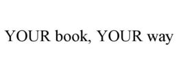YOUR BOOK, YOUR WAY trademark