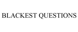 BLACKEST QUESTIONS trademark