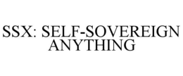 SSX: SELF-SOVEREIGN ANYTHING trademark