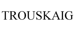 TROUSKAIG trademark
