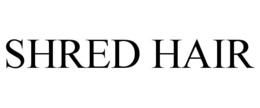 SHRED HAIR trademark