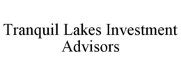 TRANQUIL LAKES INVESTMENT ADVISORS trademark