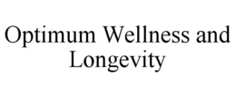 OPTIMUM WELLNESS AND LONGEVITY trademark