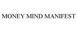 MONEY MIND MANIFEST trademark
