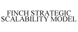 FINCH STRATEGIC SCALABILITY MODEL trademark