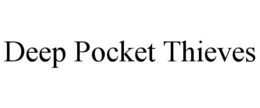 DEEP POCKET THIEVES trademark