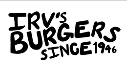 IRV'S BURGERS SINCE 1946 trademark