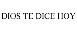 DIOS TE DICE HOY trademark