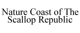 NATURE COAST OF THE SCALLOP REPUBLIC trademark