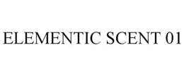 ELEMENTIC SCENT 01 trademark
