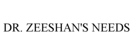 DR. ZEESHAN'S NEEDS trademark