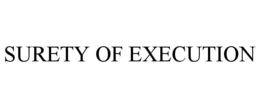 SURETY OF EXECUTION trademark