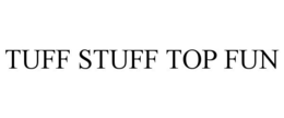 TUFF STUFF TOP FUN trademark