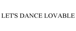 LET'S DANCE LOVABLE trademark