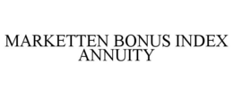 MARKETTEN BONUS INDEX ANNUITY trademark