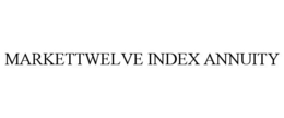 MARKETTWELVE INDEX ANNUITY trademark