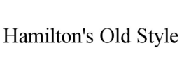 HAMILTON'S OLD STYLE trademark