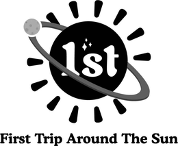 1ST FIRST TRIP AROUND THE SUN trademark