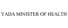 YADA MINISTER OF HEALTH trademark