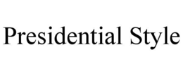 PRESIDENTIAL STYLE trademark
