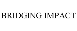 BRIDGING IMPACT trademark