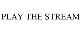 PLAY THE STREAM trademark