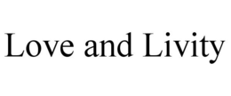 LOVE AND LIVITY trademark