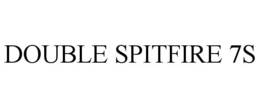 DOUBLE SPITFIRE 7S trademark