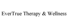 EVERTRUE THERAPY & WELLNESS trademark