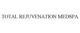 TOTAL REJUVENATION MEDSPA trademark