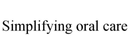 SIMPLIFYING ORAL CARE trademark
