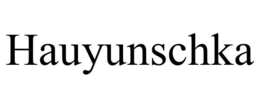 HAUYUNSCHKA trademark