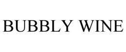 BUBBLY WINE trademark