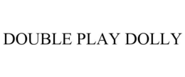 DOUBLE PLAY DOLLY trademark