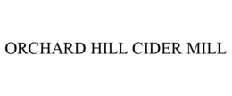 ORCHARD HILL CIDER MILL trademark